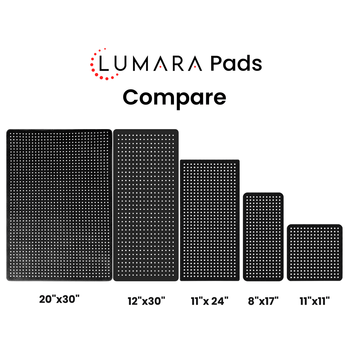 Lumara Pad sizes: 20x30, 12x30, 11x24, 8x17 and 11x11 inches